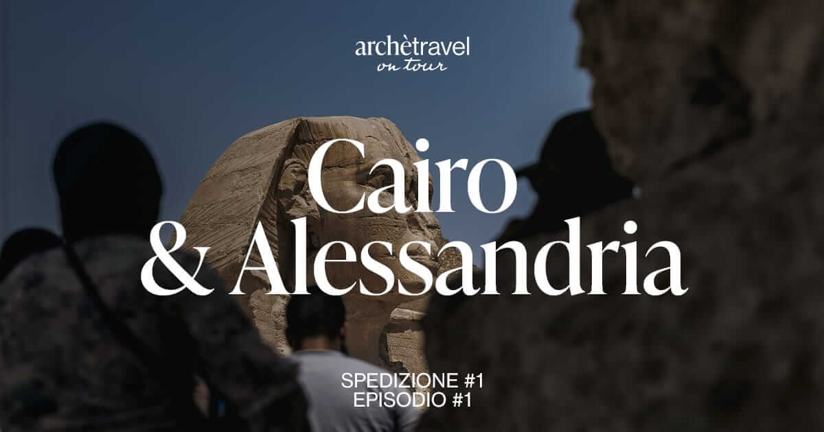 archetravel on tour egitto - episodio 1