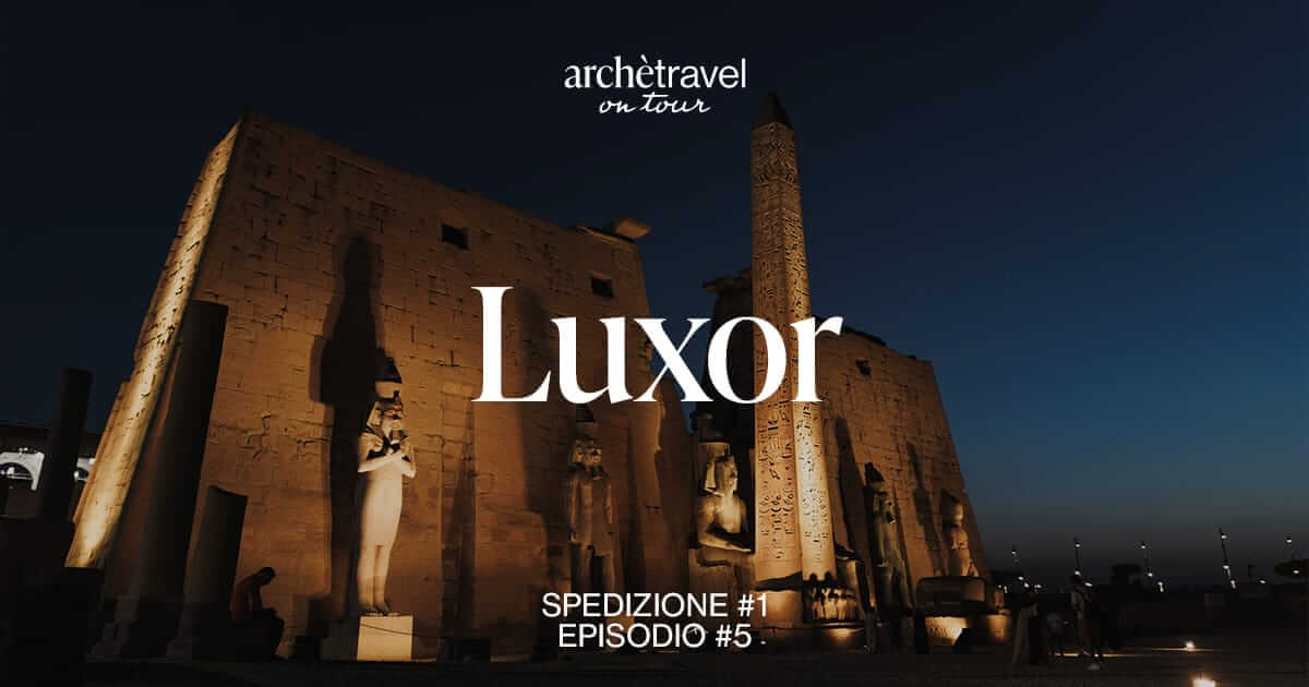 archetravel on tour egitto - episodio 5